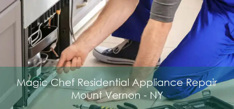 Magic Chef Residential Appliance Repair Mount Vernon - NY