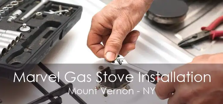 Marvel Gas Stove Installation Mount Vernon - NY