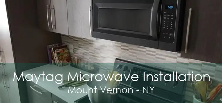 Maytag Microwave Installation Mount Vernon - NY
