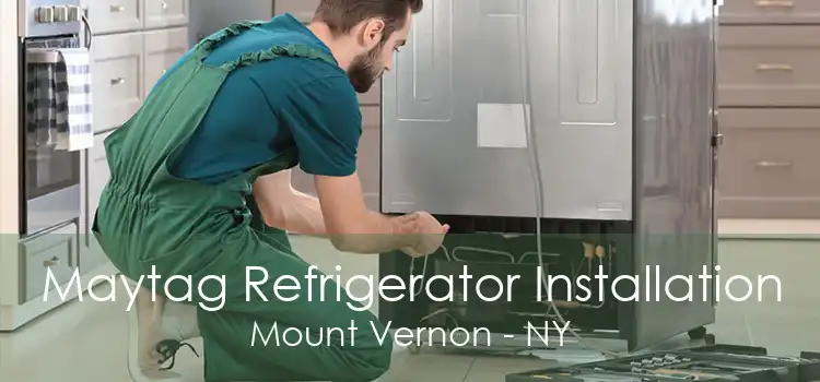 Maytag Refrigerator Installation Mount Vernon - NY
