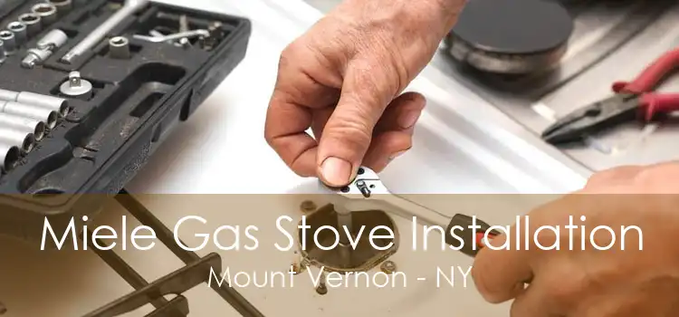 Miele Gas Stove Installation Mount Vernon - NY