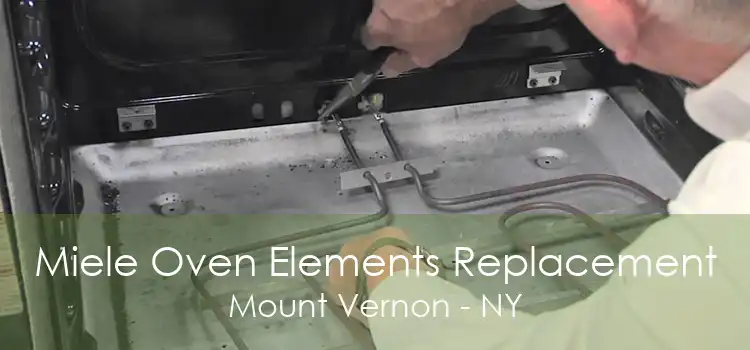 Miele Oven Elements Replacement Mount Vernon - NY
