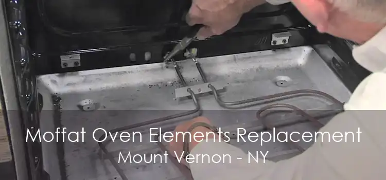 Moffat Oven Elements Replacement Mount Vernon - NY