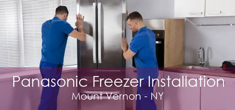 Panasonic Freezer Installation Mount Vernon - NY