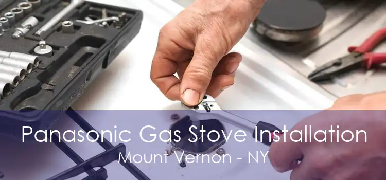 Panasonic Gas Stove Installation Mount Vernon - NY