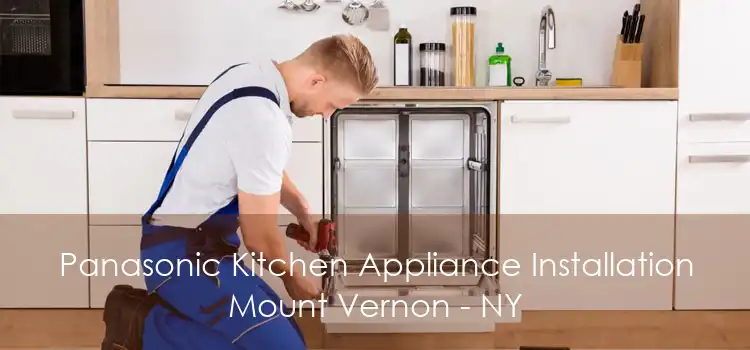 Panasonic Kitchen Appliance Installation Mount Vernon - NY