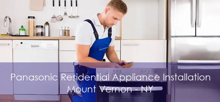 Panasonic Residential Appliance Installation Mount Vernon - NY