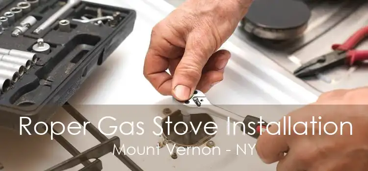 Roper Gas Stove Installation Mount Vernon - NY
