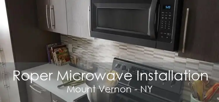 Roper Microwave Installation Mount Vernon - NY
