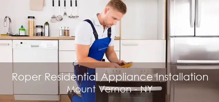 Roper Residential Appliance Installation Mount Vernon - NY