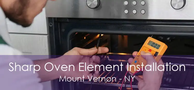 Sharp Oven Element Installation Mount Vernon - NY