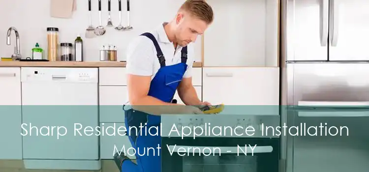 Sharp Residential Appliance Installation Mount Vernon - NY