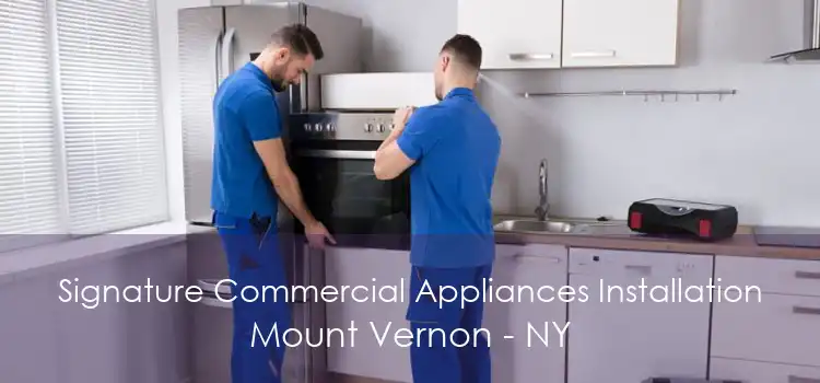 Signature Commercial Appliances Installation Mount Vernon - NY