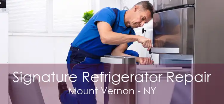 Signature Refrigerator Repair Mount Vernon - NY