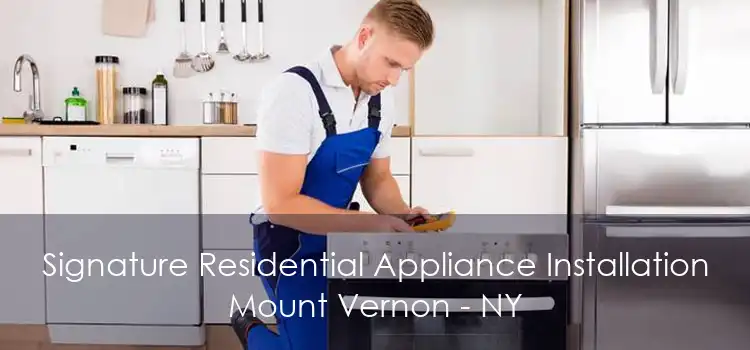 Signature Residential Appliance Installation Mount Vernon - NY