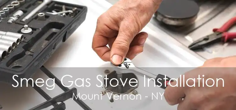 Smeg Gas Stove Installation Mount Vernon - NY