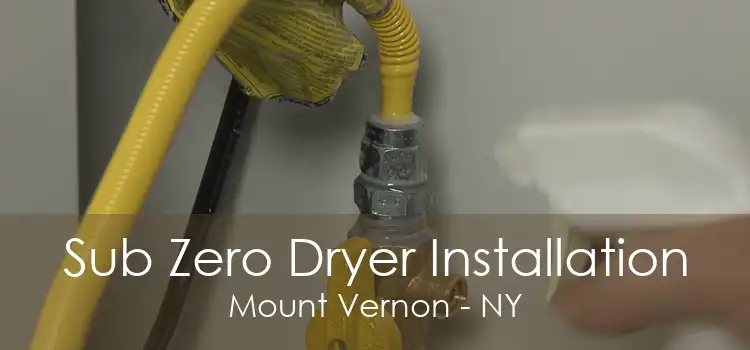 Sub Zero Dryer Installation Mount Vernon - NY
