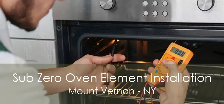 Sub Zero Oven Element Installation Mount Vernon - NY