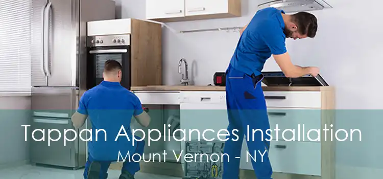 Tappan Appliances Installation Mount Vernon - NY