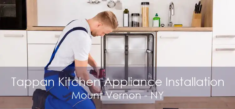 Tappan Kitchen Appliance Installation Mount Vernon - NY
