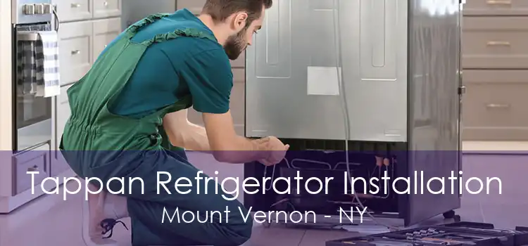 Tappan Refrigerator Installation Mount Vernon - NY