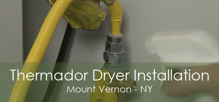 Thermador Dryer Installation Mount Vernon - NY