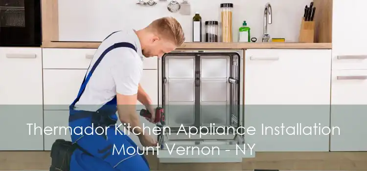 Thermador Kitchen Appliance Installation Mount Vernon - NY