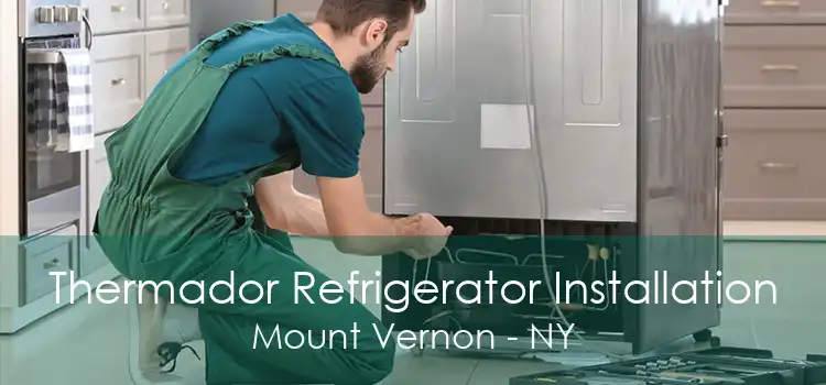 Thermador Refrigerator Installation Mount Vernon - NY