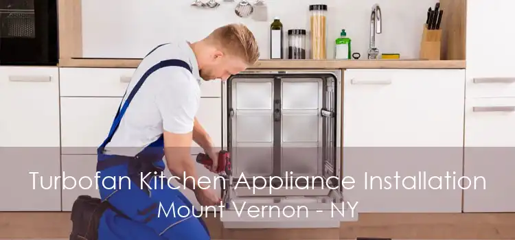 Turbofan Kitchen Appliance Installation Mount Vernon - NY