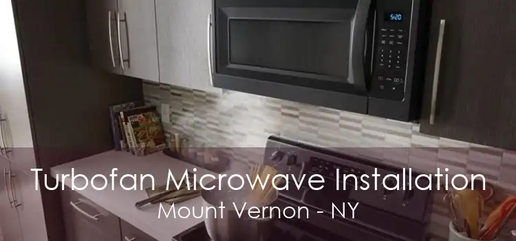 Turbofan Microwave Installation Mount Vernon - NY