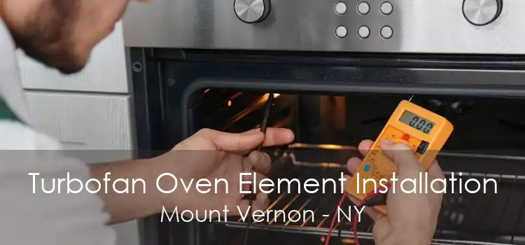 Turbofan Oven Element Installation Mount Vernon - NY