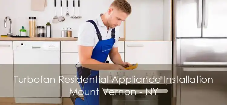 Turbofan Residential Appliance Installation Mount Vernon - NY