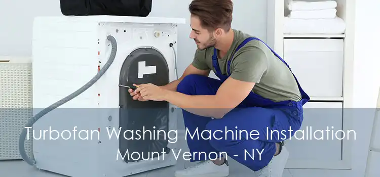 Turbofan Washing Machine Installation Mount Vernon - NY