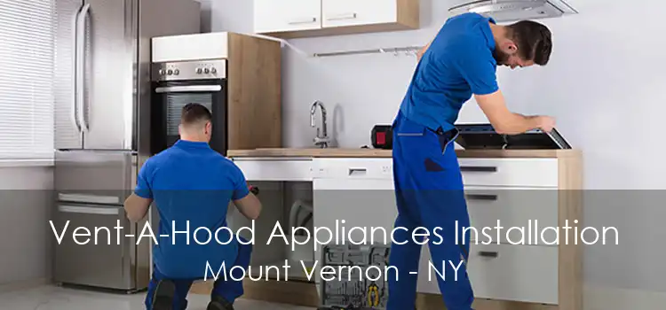 Vent-A-Hood Appliances Installation Mount Vernon - NY