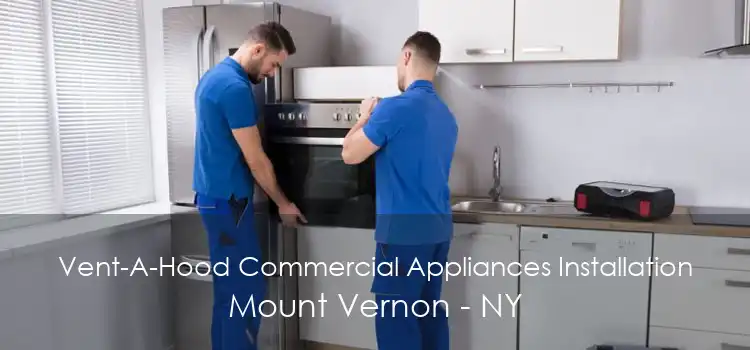 Vent-A-Hood Commercial Appliances Installation Mount Vernon - NY