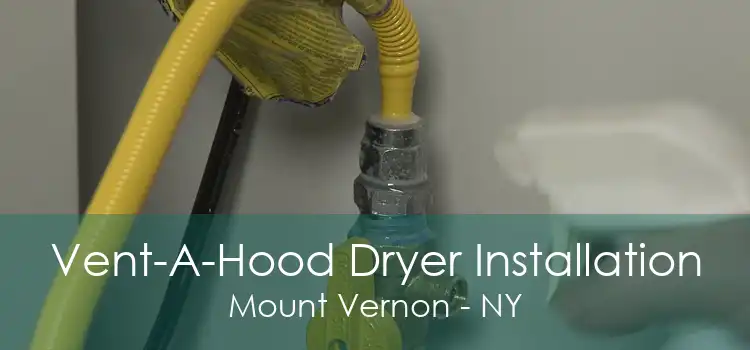 Vent-A-Hood Dryer Installation Mount Vernon - NY