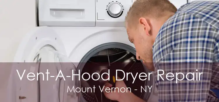 Vent-A-Hood Dryer Repair Mount Vernon - NY