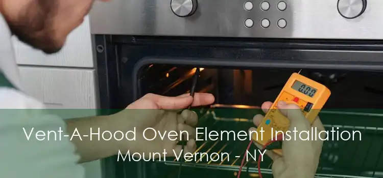 Vent-A-Hood Oven Element Installation Mount Vernon - NY