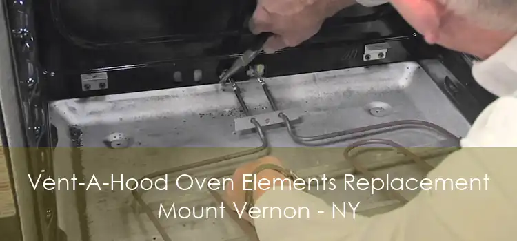 Vent-A-Hood Oven Elements Replacement Mount Vernon - NY