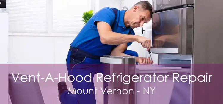 Vent-A-Hood Refrigerator Repair Mount Vernon - NY