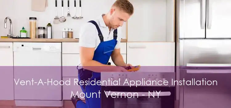 Vent-A-Hood Residential Appliance Installation Mount Vernon - NY
