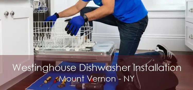 Westinghouse Dishwasher Installation Mount Vernon - NY