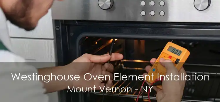 Westinghouse Oven Element Installation Mount Vernon - NY