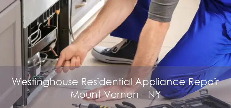 Westinghouse Residential Appliance Repair Mount Vernon - NY
