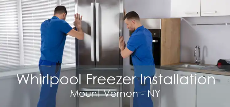 Whirlpool Freezer Installation Mount Vernon - NY