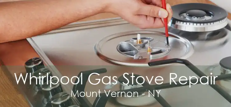 Whirlpool Gas Stove Repair Mount Vernon - NY