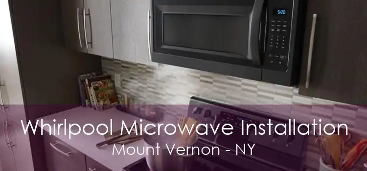 Whirlpool Microwave Installation Mount Vernon - NY