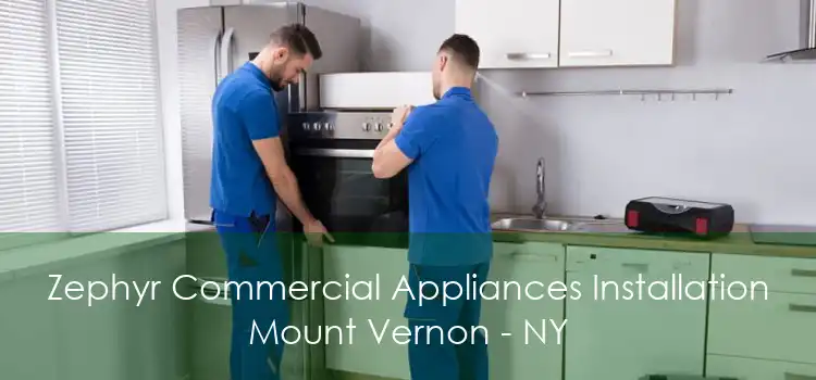 Zephyr Commercial Appliances Installation Mount Vernon - NY