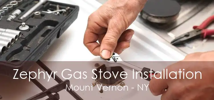 Zephyr Gas Stove Installation Mount Vernon - NY
