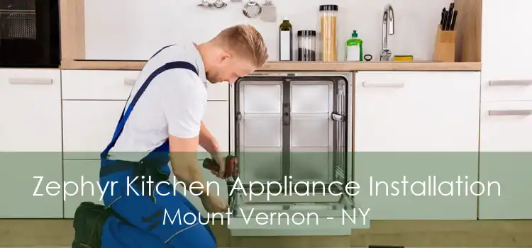 Zephyr Kitchen Appliance Installation Mount Vernon - NY
